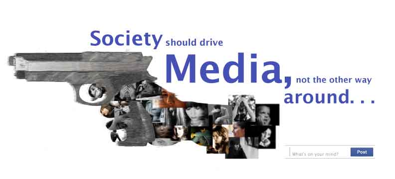 Society should drive Media, not the other way around...